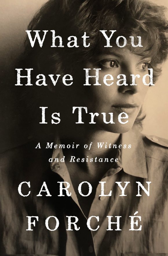 book cover for "What You Have Heard is True" by Carolyn Forché