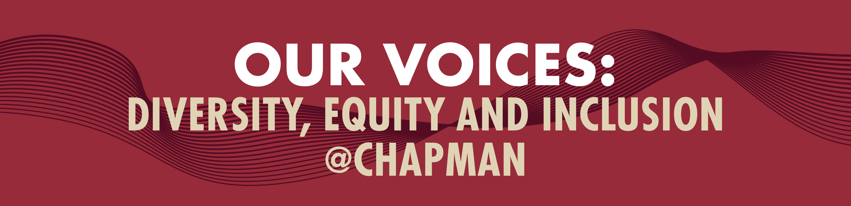 Our Voices: Diversity Equity and Inclusion @Chapman